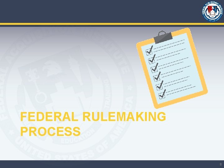 FEDERAL RULEMAKING PROCESS 8 