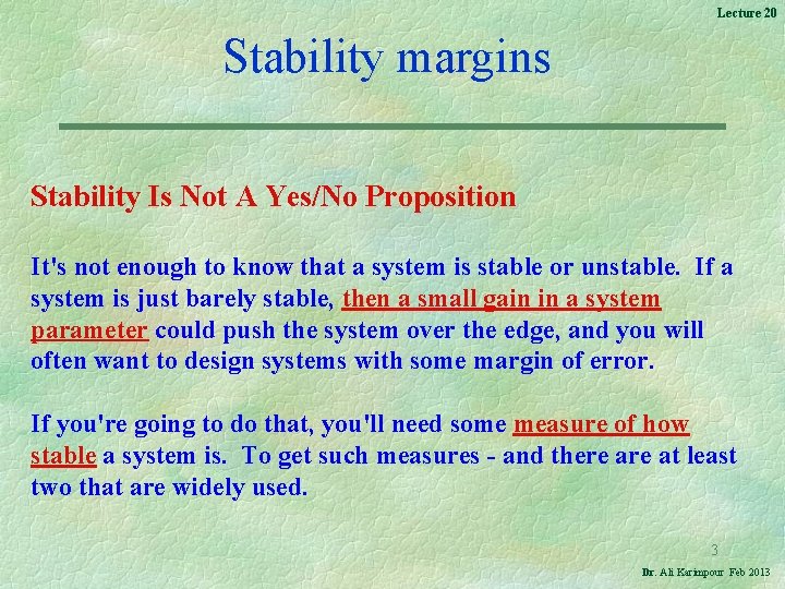 Lecture 20 Stability margins Stability Is Not A Yes/No Proposition It's not enough to