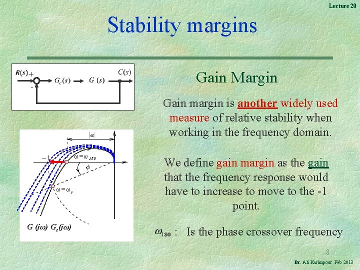 Lecture 20 Stability margins Gain Margin + - Gain margin is another widely used