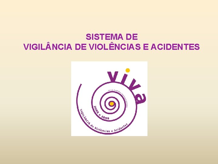 SISTEMA DE VIGIL NCIA DE VIOLÊNCIAS E ACIDENTES 