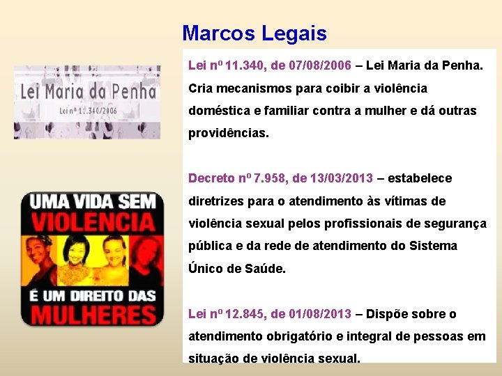 Marcos Legais Lei nº 11. 340, de 07/08/2006 – Lei Maria da Penha. Cria