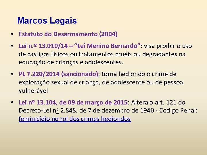 Marcos Legais • Estatuto do Desarmamento (2004) • Lei n. º 13. 010/14 –
