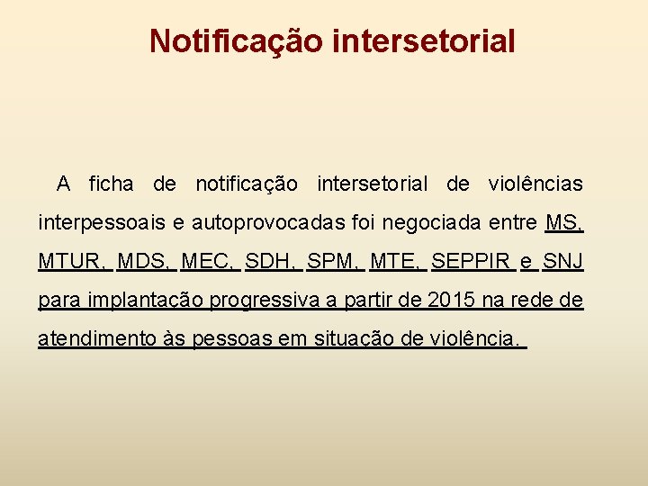 Notificação intersetorial A ficha de notificação intersetorial de violências interpessoais e autoprovocadas foi negociada