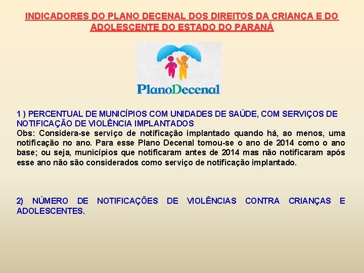 INDICADORES DO PLANO DECENAL DOS DIREITOS DA CRIANÇA E DO ADOLESCENTE DO ESTADO DO