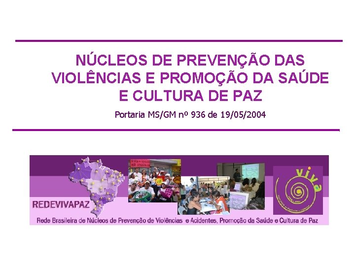 NÚCLEOS DE PREVENÇÃO DAS VIOLÊNCIAS E PROMOÇÃO DA SAÚDE E CULTURA DE PAZ Portaria