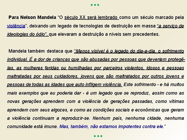 . . . Para Nelson Mandela “O século XX será lembrado como um século