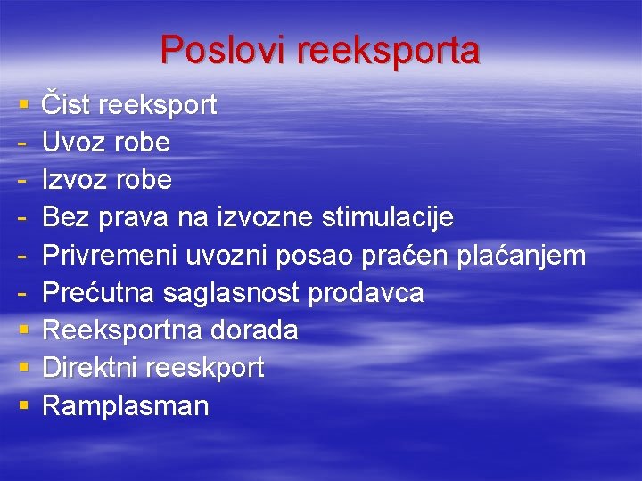 Poslovi reeksporta § § Čist reeksport Uvoz robe Izvoz robe Bez prava na izvozne