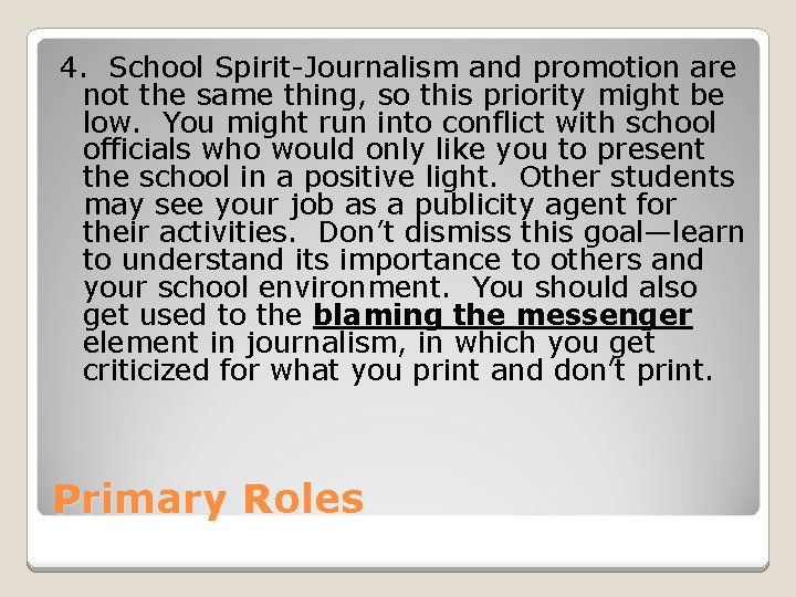 4. School Spirit-Journalism and promotion are not the same thing, so this priority might