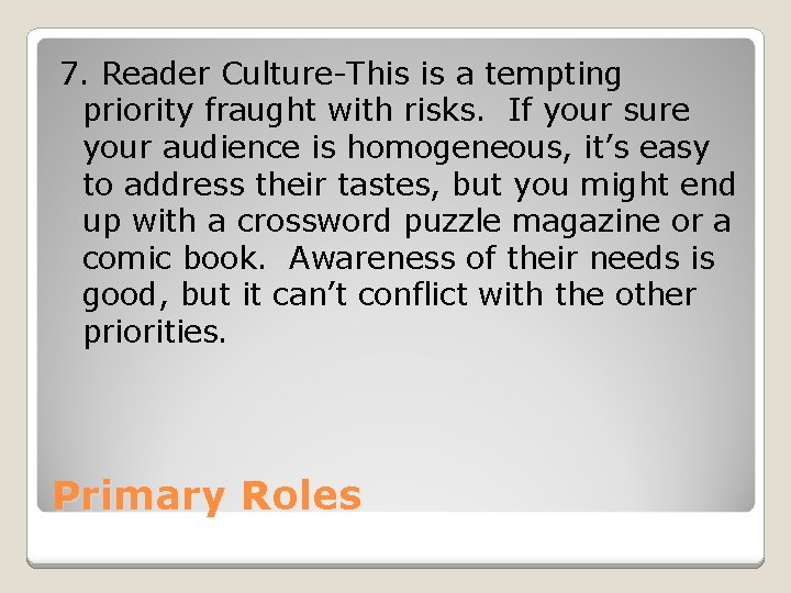 7. Reader Culture-This is a tempting priority fraught with risks. If your sure your