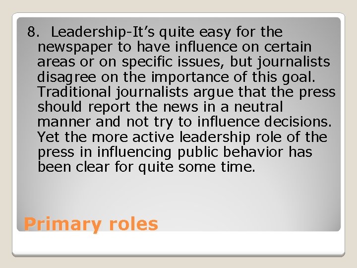 8. Leadership-It’s quite easy for the newspaper to have influence on certain areas or