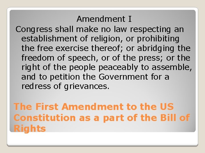 Amendment I Congress shall make no law respecting an establishment of religion, or prohibiting