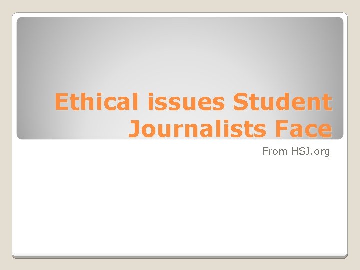 Ethical issues Student Journalists Face From HSJ. org 