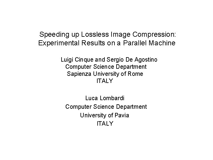 Speeding up Lossless Image Compression: Experimental Results on a Parallel Machine Luigi Cinque and