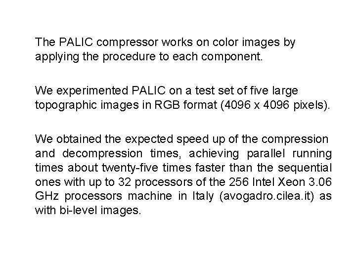 The PALIC compressor works on color images by applying the procedure to each component.