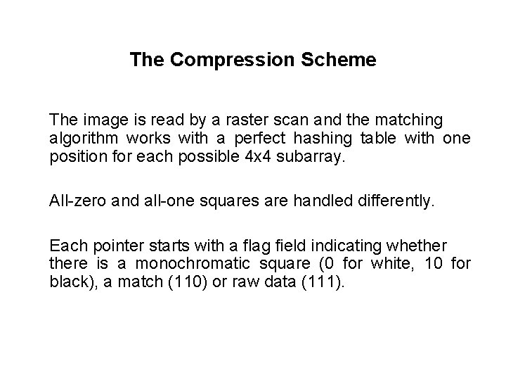 The Compression Scheme The image is read by a raster scan and the matching