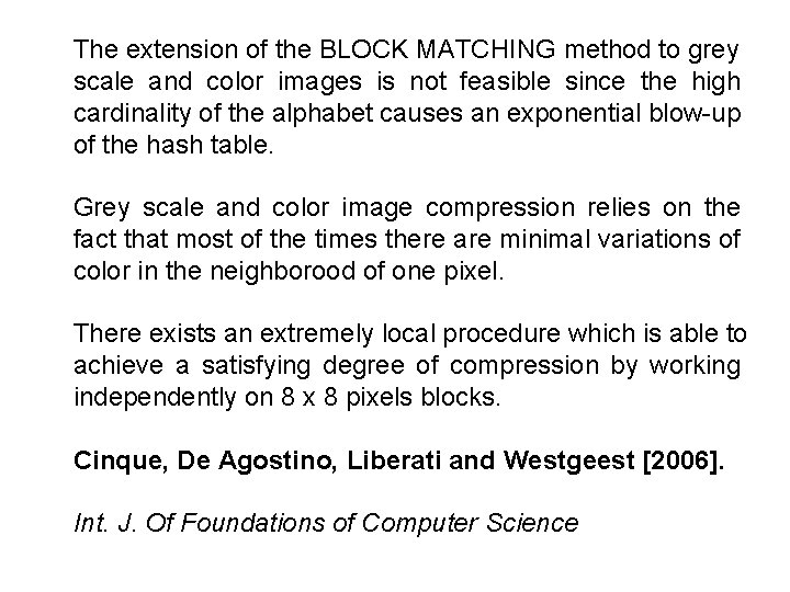 The extension of the BLOCK MATCHING method to grey scale and color images is
