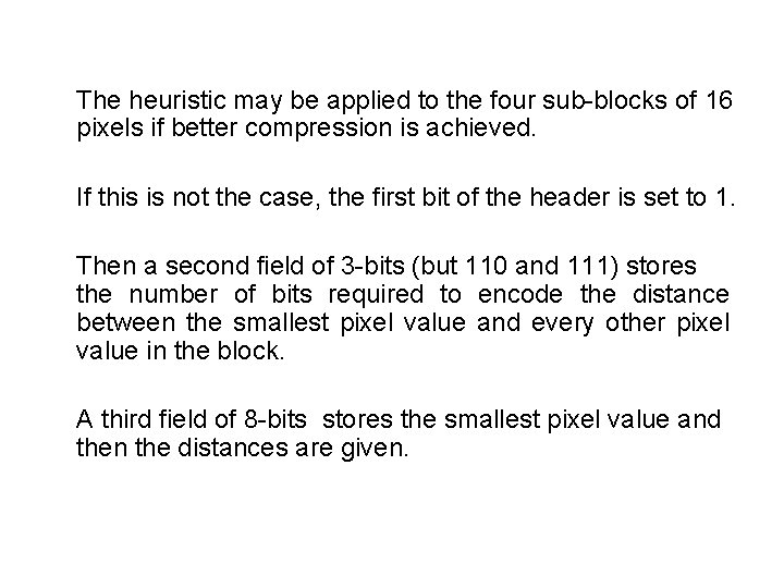 The heuristic may be applied to the four sub-blocks of 16 pixels if better