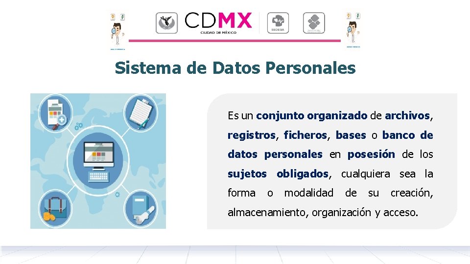 Sistema de Datos Personales Es un conjunto organizado de archivos, registros, ficheros, bases o