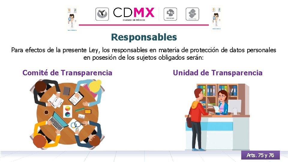 Responsables Para efectos de la presente Ley, los responsables en materia de protección de