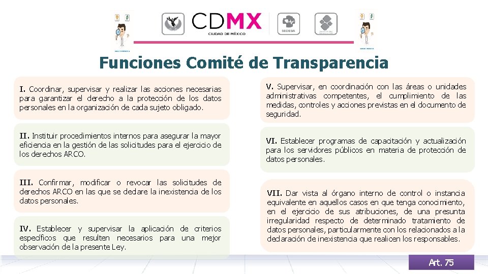 Funciones Comité de Transparencia I. Coordinar, supervisar y realizar las acciones necesarias para garantizar