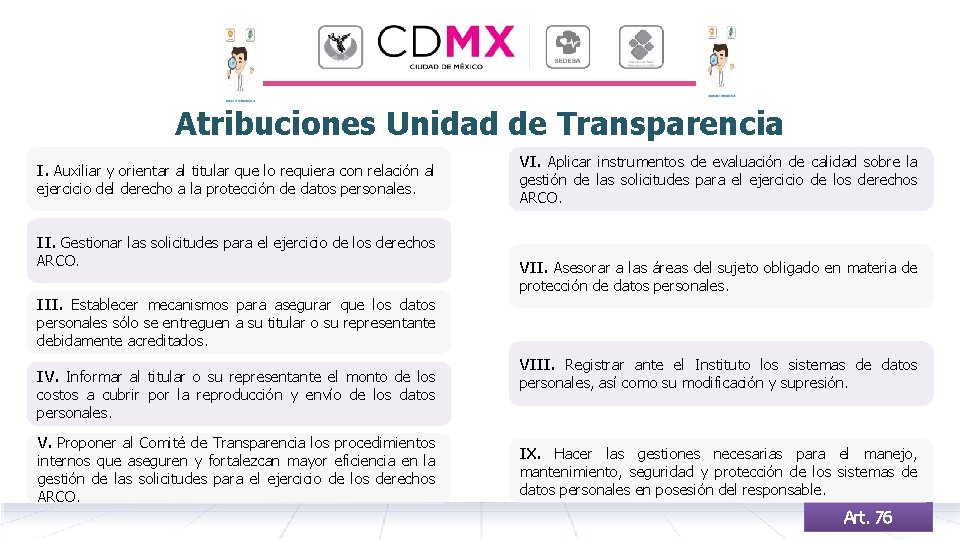 Atribuciones Unidad de Transparencia I. Auxiliar y orientar al titular que lo requiera con