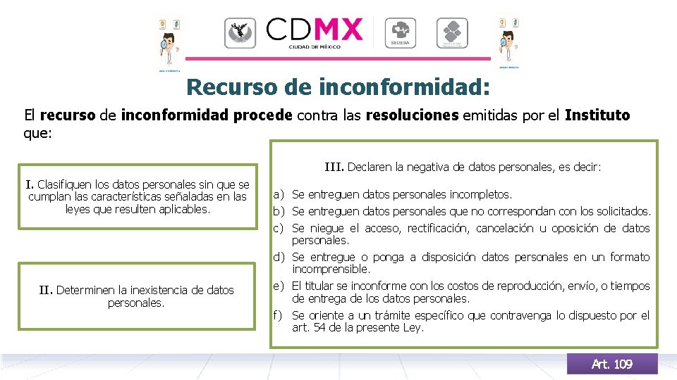 Recurso de inconformidad: El recurso de inconformidad procede contra las resoluciones emitidas por el