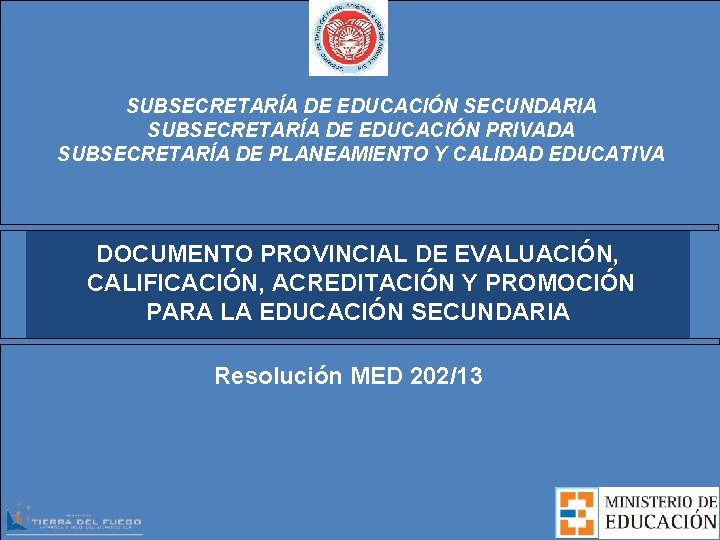 SUBSECRETARÍA DE EDUCACIÓN SECUNDARIA SUBSECRETARÍA DE EDUCACIÓN PRIVADA SUBSECRETARÍA DE PLANEAMIENTO Y CALIDAD EDUCATIVA