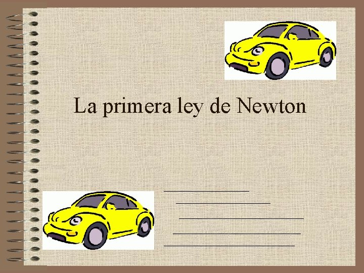 La primera ley de Newton La primera ley de Newton