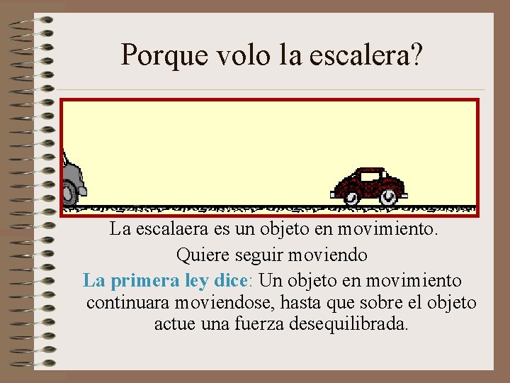 Porque volo la escalera? La escalaera es un objeto en movimiento. Quiere seguir moviendo Porque volo la escalera? La escalaera es un objeto en movimiento. Quiere seguir moviendo