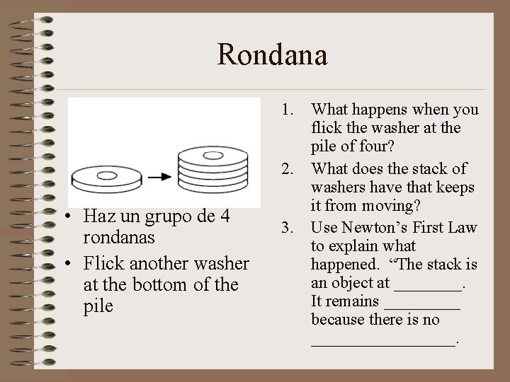 Rondana • Haz un grupo de 4 rondanas • Flick another washer at the Rondana • Haz un grupo de 4 rondanas • Flick another washer at the