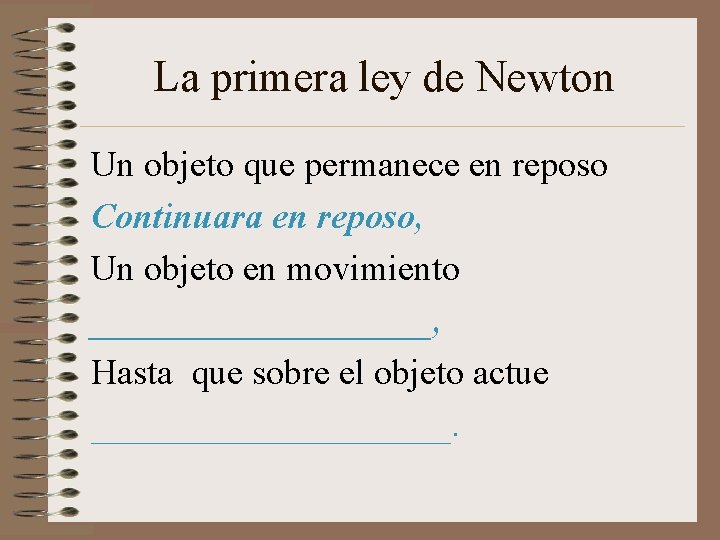 La primera ley de Newton Un objeto que permanece en reposo Continuara en reposo, La primera ley de Newton Un objeto que permanece en reposo Continuara en reposo,