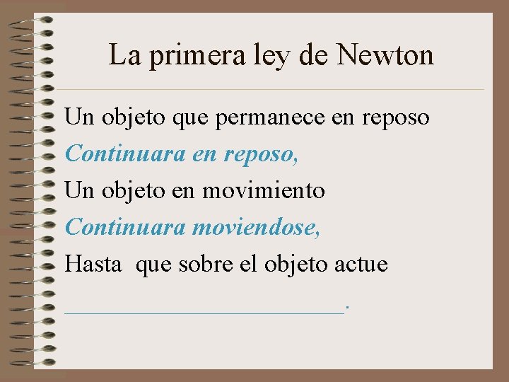 La primera ley de Newton Un objeto que permanece en reposo Continuara en reposo, La primera ley de Newton Un objeto que permanece en reposo Continuara en reposo,