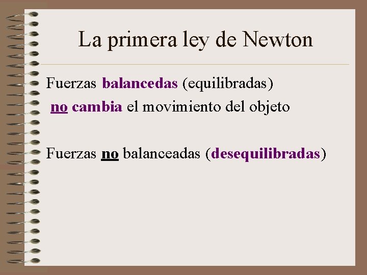 La primera ley de Newton Fuerzas balancedas (equilibradas) no cambia el movimiento del objeto La primera ley de Newton Fuerzas balancedas (equilibradas) no cambia el movimiento del objeto