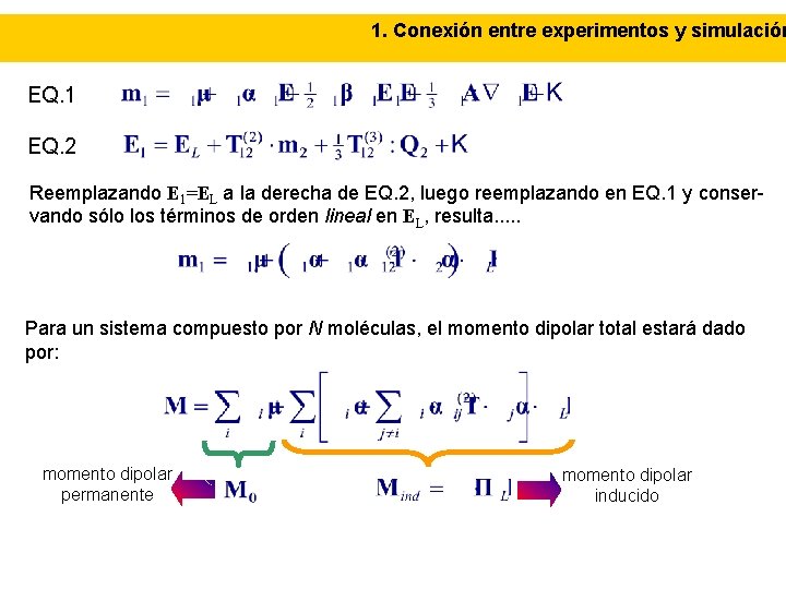 1. Conexión entre experimentos y simulación EQ. 1 EQ. 2 Reemplazando E 1=EL a
