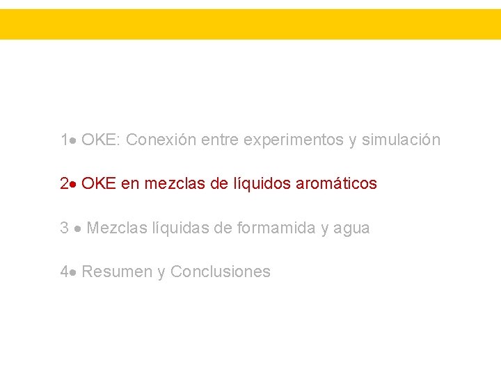 1 OKE: Conexión entre experimentos y simulación 2 OKE en mezclas de líquidos aromáticos