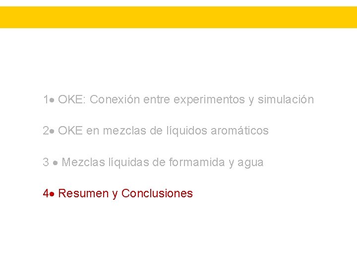 1 OKE: Conexión entre experimentos y simulación 2 OKE en mezclas de líquidos aromáticos