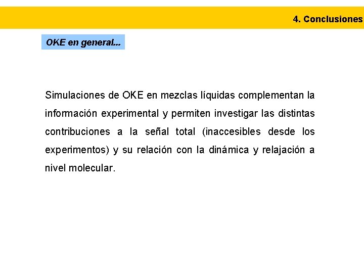 4. Conclusiones OKE en general. . . Simulaciones de OKE en mezclas líquidas complementan