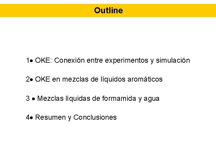 Outline 1 OKE: Conexión entre experimentos y simulación 2 OKE en mezclas de líquidos