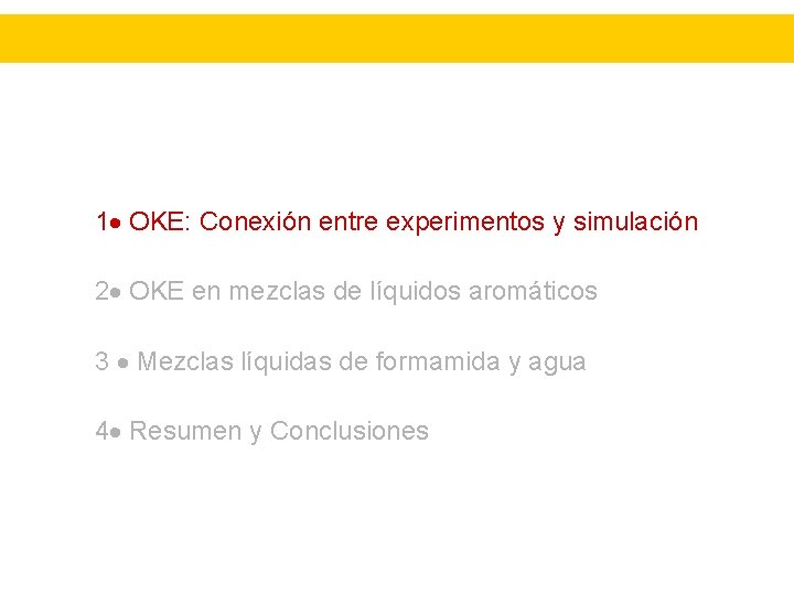 1 OKE: Conexión entre experimentos y simulación 2 OKE en mezclas de líquidos aromáticos
