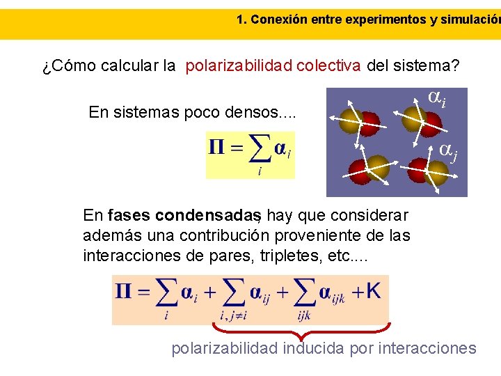 1. Conexión entre experimentos y simulación ¿Cómo calcular la polarizabilidad colectiva del sistema? En