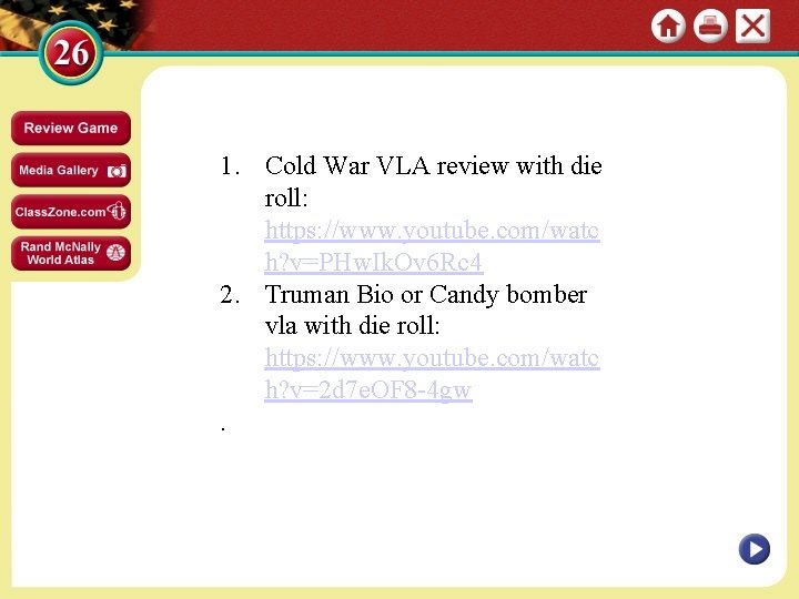 1. Cold War VLA review with die roll: https: //www. youtube. com/watc h? v=PHw.