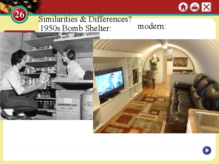 Similarities & Differences? modern: 1950 s Bomb Shelter: 