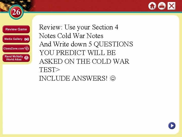 Review: Use your Section 4 Notes Cold War Notes And Write down 5 QUESTIONS