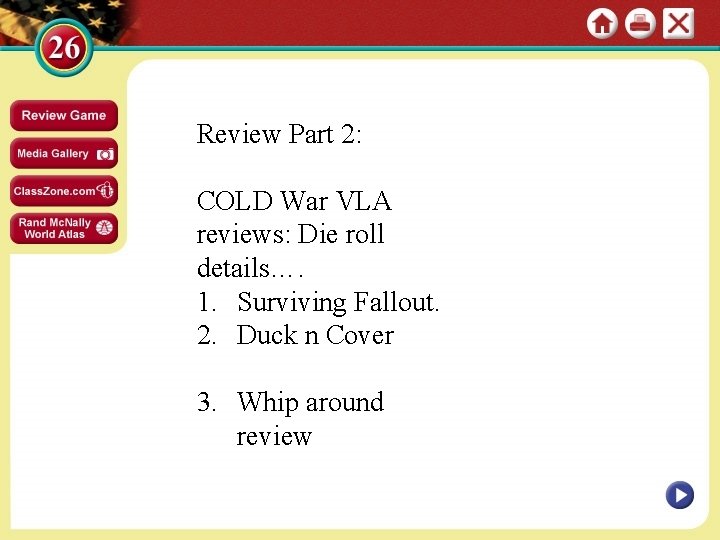 Review Part 2: COLD War VLA reviews: Die roll details…. 1. Surviving Fallout. 2.