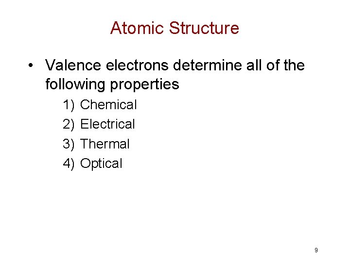 Atomic Structure • Valence electrons determine all of the following properties 1) 2) 3)