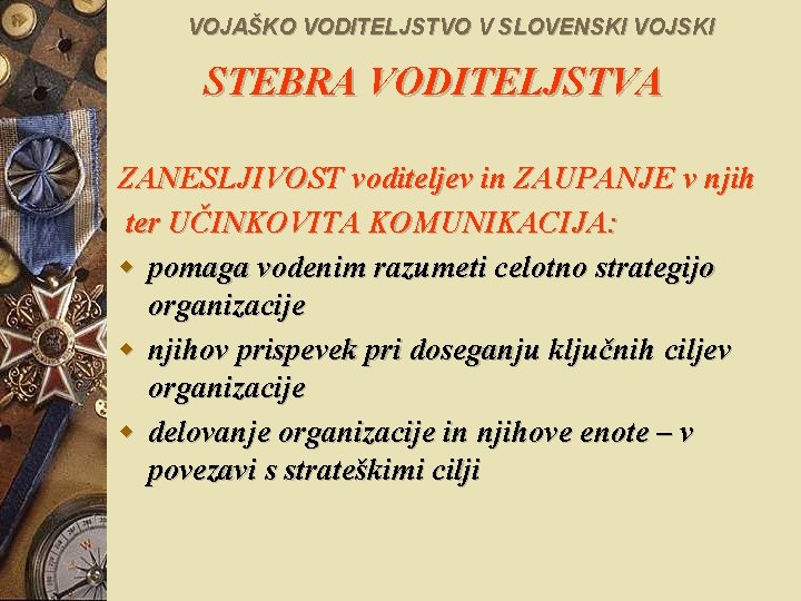 VOJAŠKO VODITELJSTVO V SLOVENSKI VOJSKI STEBRA VODITELJSTVA ZANESLJIVOST voditeljev in ZAUPANJE v njih ter