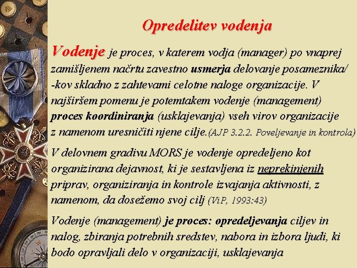 Opredelitev vodenja Vodenje je proces, v katerem vodja (manager) po vnaprej zamišljenem načrtu zavestno