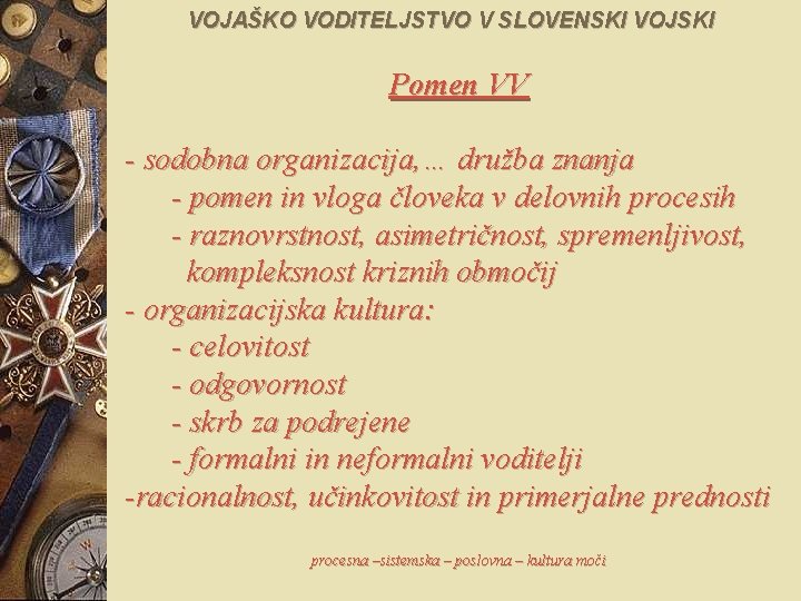 VOJAŠKO VODITELJSTVO V SLOVENSKI VOJSKI Pomen VV - sodobna organizacija, … družba znanja -