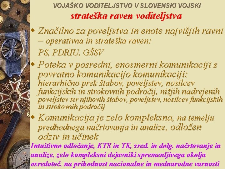 VOJAŠKO VODITELJSTVO V SLOVENSKI VOJSKI strateška raven voditeljstva w Značilno za poveljstva in enote