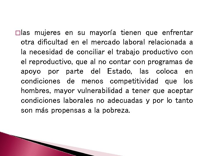 �las mujeres en su mayoría tienen que enfrentar otra dificultad en el mercado laboral